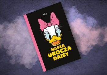 Niezależna kaczuszka – recenzja komiksu „Nasza urocza Daisy”